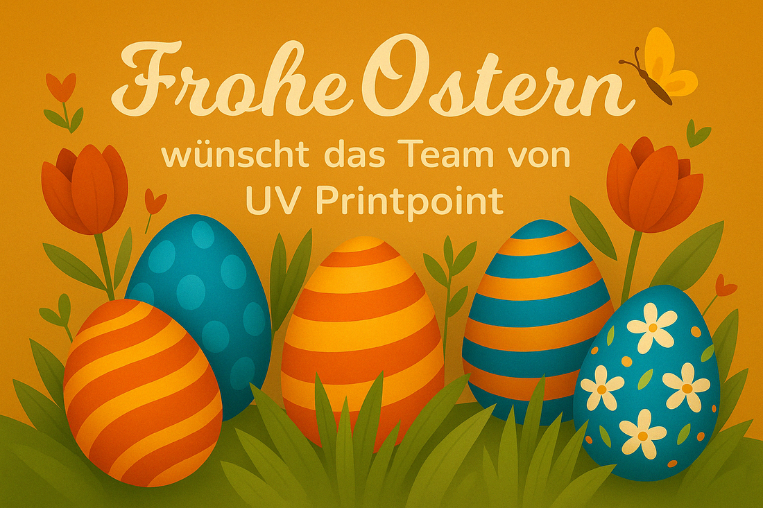 Frohe Ostern wünscht das Team von UV Printpoint